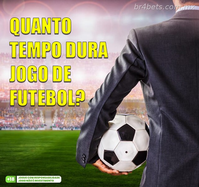 Quanto Tempo Dura um Jogo de Futebol?