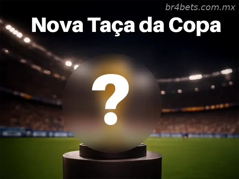 Taça da Copa pode mudar em breve